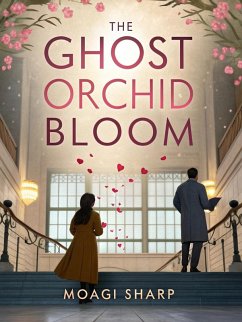 The Ghost Orchid Bloom (eBook, ePUB) - Sharp, Moagi The Ghost Orchid Bloom (eBook, ePUB) - Sharp, Moagi
