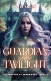 Guardian of the Twilight (The Witches of Ebony Peak, #3) (eBook, ePUB)