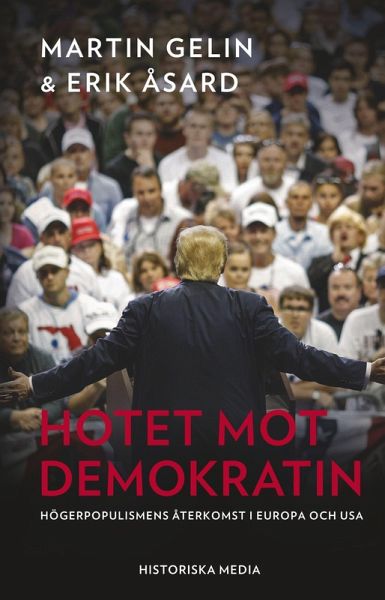 Hotet mot demokratin : högerpopulismens återkomst i Europa och USA Hotet mot demokratin : högerpopulismens återkomst i Europa och USA