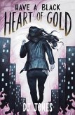 Have a Black Heart of Gold (eBook, ePUB) Have a Black Heart of Gold (eBook, ePUB)