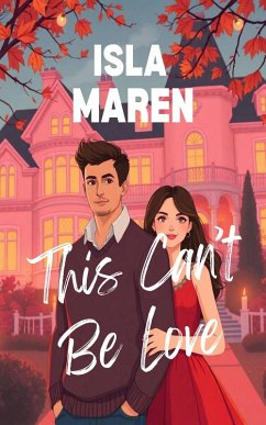 This Can't Be Love (eBook, ePUB) - Maren, Isla