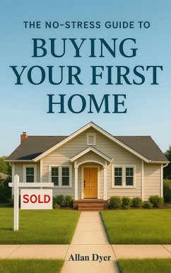 Cover The No-Stress Guide to Buying Your First Home (eBook, ePUB)