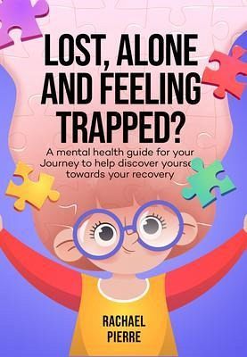Lost, Alone and Feeling Trapped? (eBook, ePUB) Lost, Alone and Feeling Trapped? (eBook, ePUB)