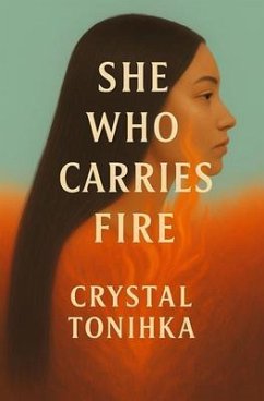 She Who Carries Fire (eBook, ePUB) - Tonihka, Crystal She Who Carries Fire (eBook, ePUB) - Tonihka, Crystal