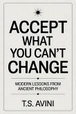 Accept What You Can't Change (eBook, ePUB) Accept What You Can't Change (eBook, ePUB)