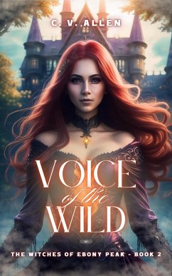 Voice of the Wild (The Witches of Ebony Peak, #2) (eBook, ePUB) - Allen, C. V.