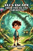 Eli's Escape From the Island Labyrinth (eBook, ePUB)