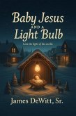 Baby Jesus and A Light bulb (eBook, ePUB) Baby Jesus and A Light bulb (eBook, ePUB)