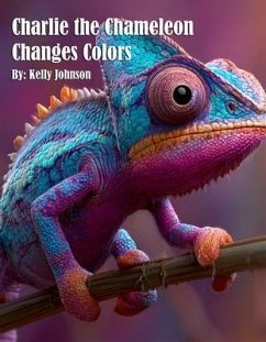 Charlie the Chameleon Changes Colors (eBook, ePUB) Cover Charlie the Chameleon Changes Colors (eBook, ePUB)