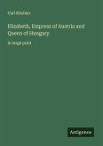 Elizabeth, Empress of Austria and Queen of Hungary