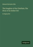 The Daughter of the Chieftain; The Story of an Indian Girl