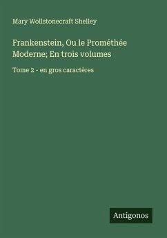 Cover Frankenstein, Ou le Prométhée Moderne; En trois volumes