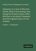 Giphantia; Or a View of What Has Passed, What Is Now Passing, And, During the Present Century, What Will Pass, in the World. Translated from the Original French, In Two Volumes