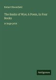 The Banks of Wye; A Poem, In Four Books