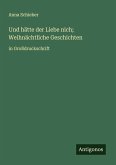 Und hätte der Liebe nich; Weihnächtliche Geschichten