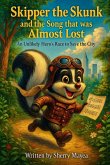 Skipper the Skunk and the Song that was Almost Lost Skipper the Skunk and the Song that was Almost Lost
