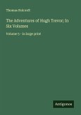 The Adventures of Hugh Trevor; In Six Volumes