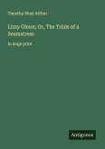 Lizzy Glenn; Or, The Trials of a Seamstress Lizzy Glenn; Or, The Trials of a Seamstress