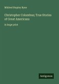 Christopher Columbus; True Stories of Great Americans