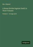 A House Divided Against Itself; In Three Volumes