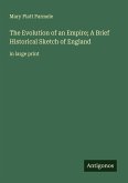 The Evolution of an Empire; A Brief Historical Sketch of England