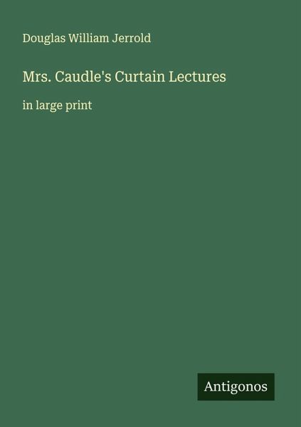 Mrs. Caudle's Curtain Lectures Mrs. Caudle's Curtain Lectures