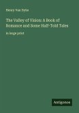 The Valley of Vision: A Book of Romance and Some Half-Told Tales