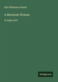 A Mountain Woman - Peattie, Elia Wilkinson