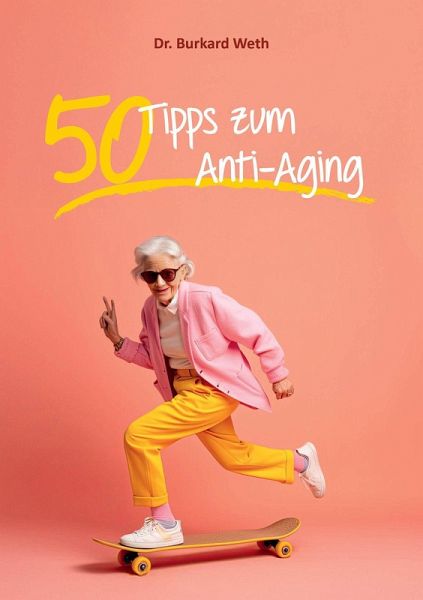 50 Tipps zum Anti-Aging 50 Tipps zum Anti-Aging