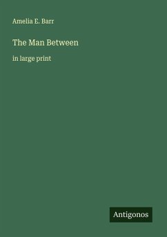 The Man Between - Barr, Amelia E.