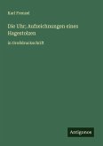 Die Uhr; Aufzeichnungen eines Hagestolzen Die Uhr; Aufzeichnungen eines Hagestolzen