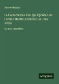 La Comédie De Celui Qui Épousa Une Femme Muette; Comédie En Deux Actes La Comédie De Celui Qui Épousa Une Femme Muette; Comédie En Deux Actes