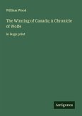 The Winning of Canada; A Chronicle of Wolfe The Winning of Canada; A Chronicle of Wolfe