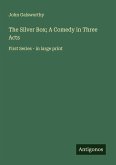 The Silver Box; A Comedy in Three Acts