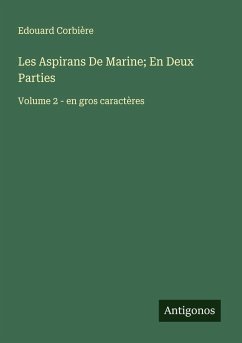Les Aspirans De Marine; En Deux Parties - Corbière, Edouard