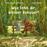 Was fehlt dir, kleiner Roboter? Was fehlt dir, kleiner Roboter?