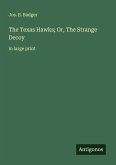 The Texas Hawks; Or, The Strange Decoy The Texas Hawks; Or, The Strange Decoy