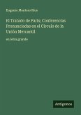 El Tratado de Paris; Conferencias Pronunciadas en el Círculo de la Unión Mercantil