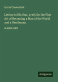 Letters to His Son, 1748; On the Fine Art of Becoming a Man of the World and a Gentleman
