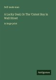A Lucky Deal; Or The 'Cutest Boy in Wall Street A Lucky Deal; Or The 'Cutest Boy in Wall Street