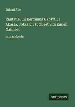 Cover Rautatie; Eli Kertomus Ukosta Ja Akasta, Jotka Eivät Olleet Sitä Ennen Nähneet