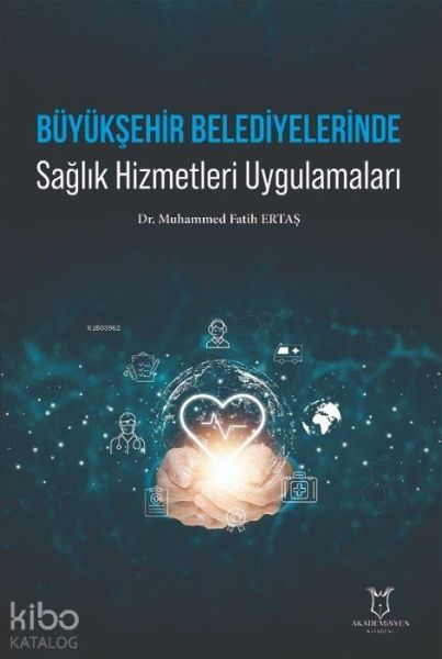 Büyüksehir Belediyelerinde Saglik Hizmetleri Uygulamalari