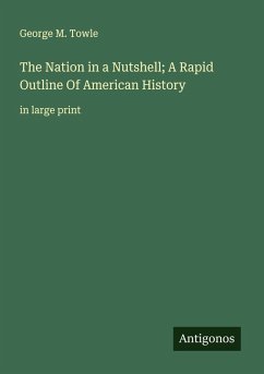 Cover The Nation in a Nutshell; A Rapid Outline Of American History