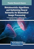 Metaheuristic Algorithms and Optimizing Neural Networks for Biomedical Image Processing