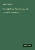 The Fugitive; A Play in Four Acts