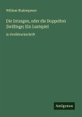 Die Irrungen, oder die Doppelten Zwillinge; Ein Lustspiel