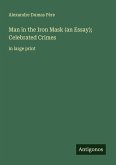 Man in the Iron Mask (an Essay); Celebrated Crimes Man in the Iron Mask (an Essay); Celebrated Crimes