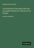 Conversations d'une petite fille avec sa poupée; Suivies De L'histoire De La Poupée