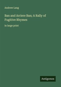 Ban and Arriere Ban; A Rally of Fugitive Rhymes - Lang, Andrew