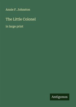 The Little Colonel - Johnston, Annie F.